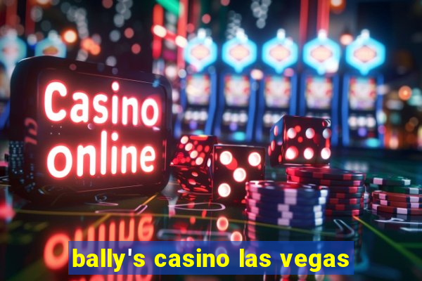 bally's casino las vegas