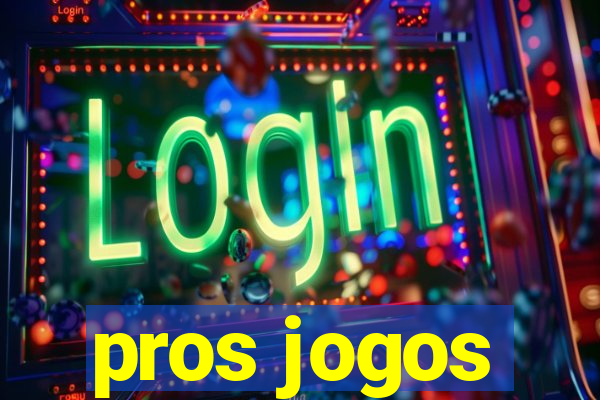 pros jogos