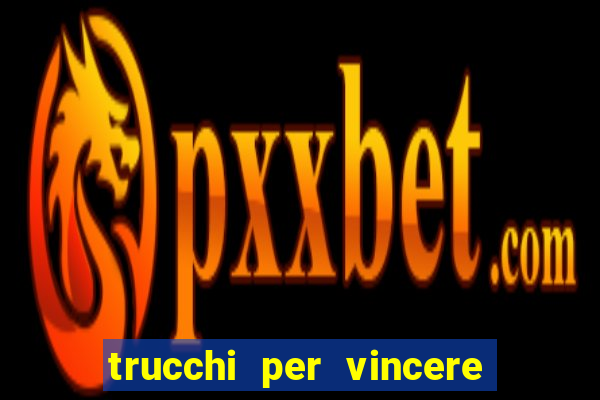 trucchi per vincere alle slot da bar