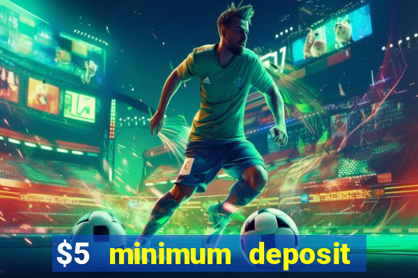 $5 minimum deposit casino 2020