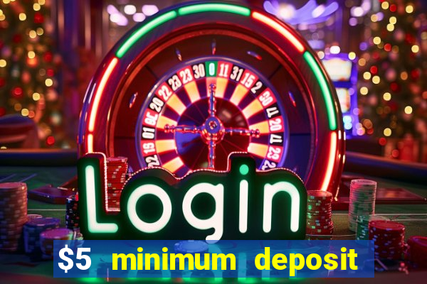 $5 minimum deposit casino 2020