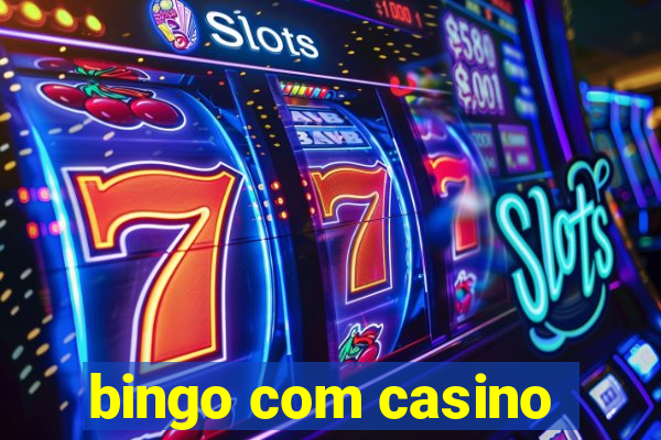 bingo com casino