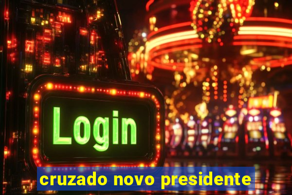 cruzado novo presidente