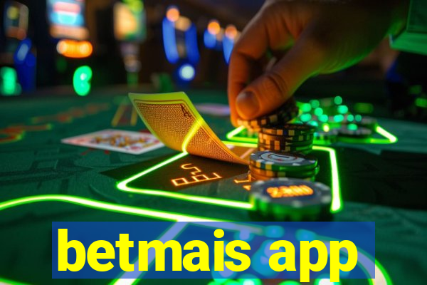 betmais app