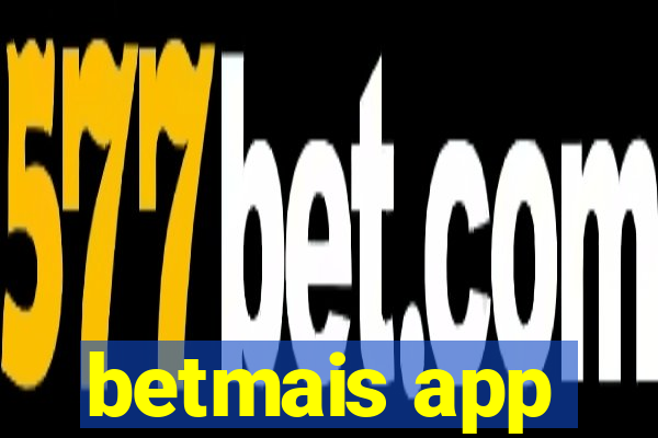 betmais app