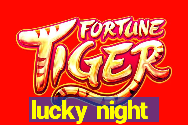 lucky night