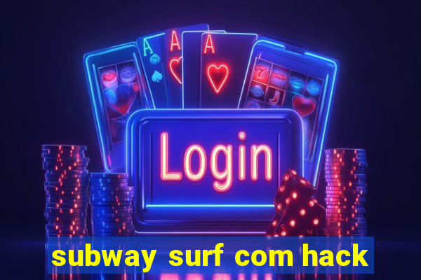 subway surf com hack