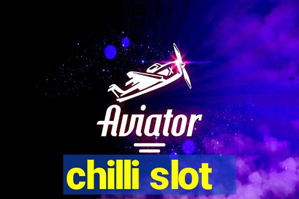 chilli slot