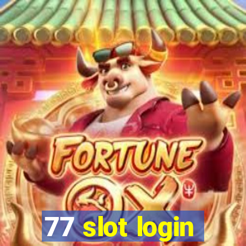 77 slot login