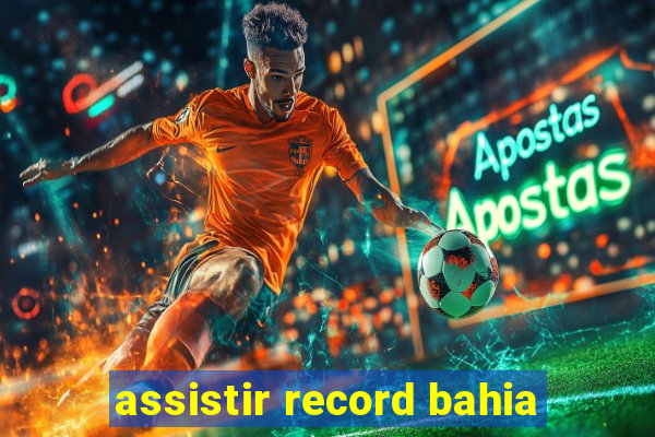 assistir record bahia