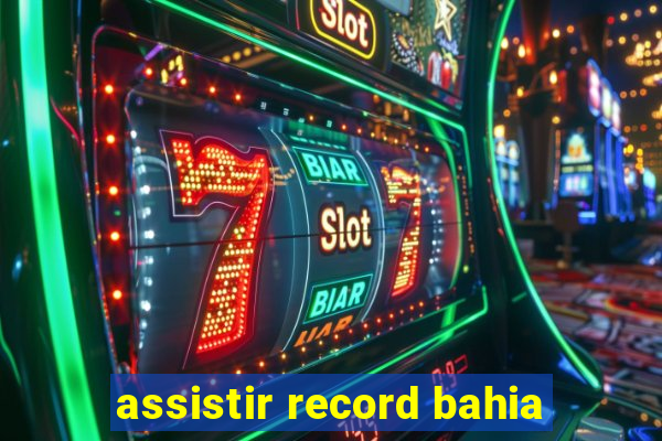 assistir record bahia