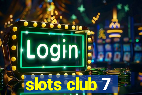 slots club 7