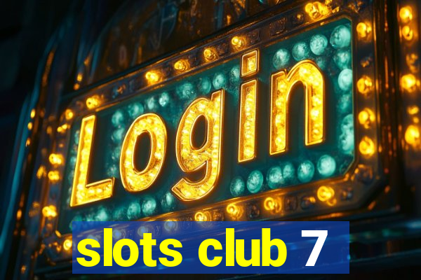 slots club 7