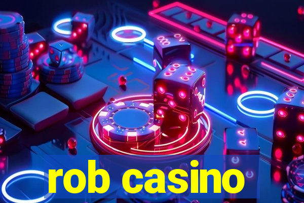 rob casino