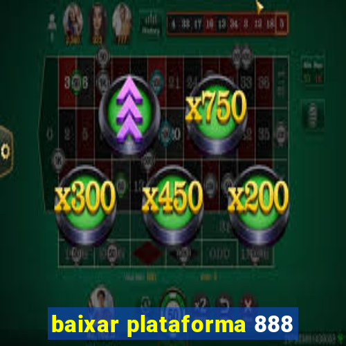 baixar plataforma 888