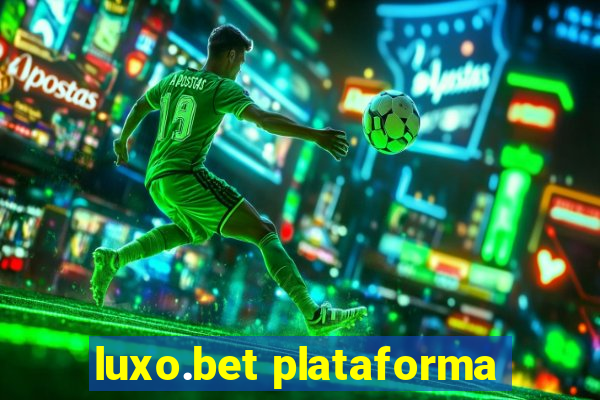 luxo.bet plataforma