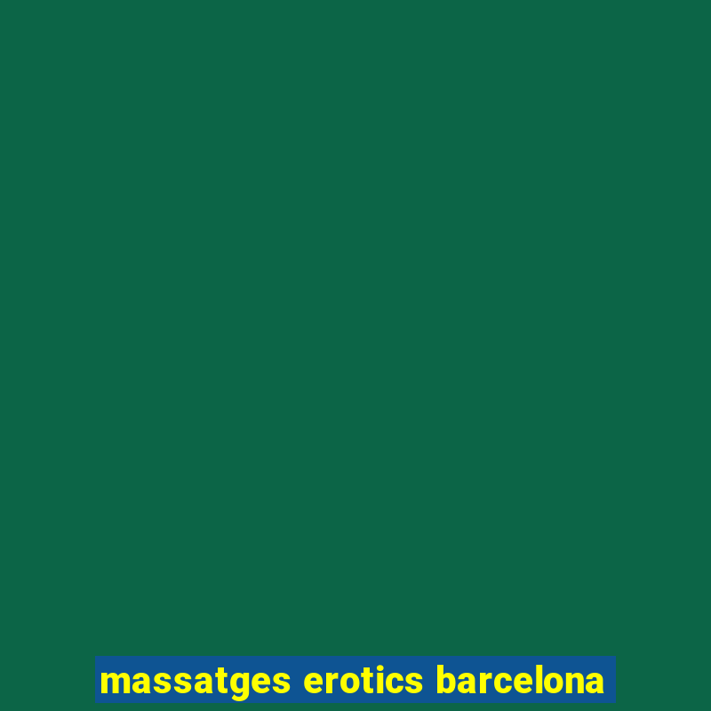 massatges erotics barcelona