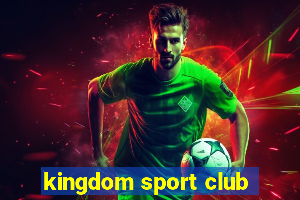 kingdom sport club