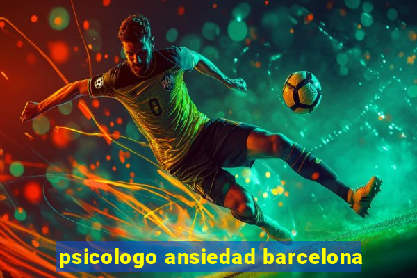 psicologo ansiedad barcelona