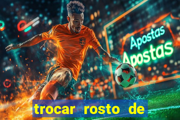 trocar rosto de video online