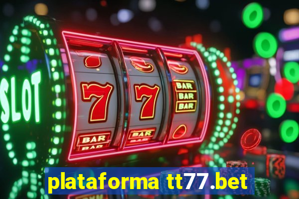 plataforma tt77.bet