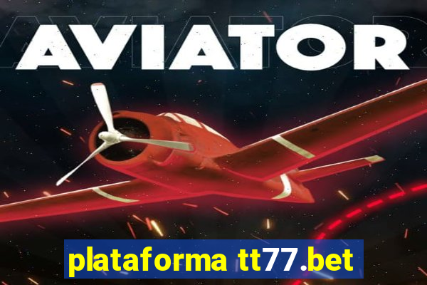 plataforma tt77.bet