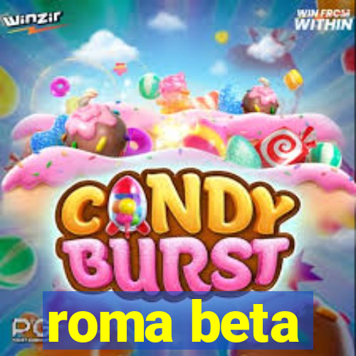 roma beta