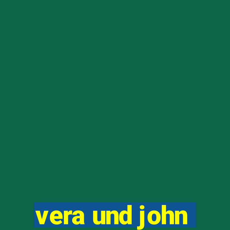 vera und john