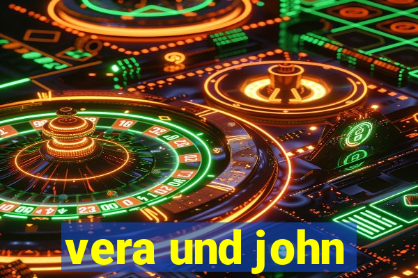 vera und john