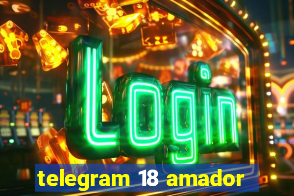 telegram 18 amador