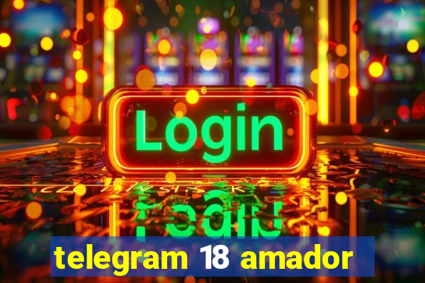 telegram 18 amador