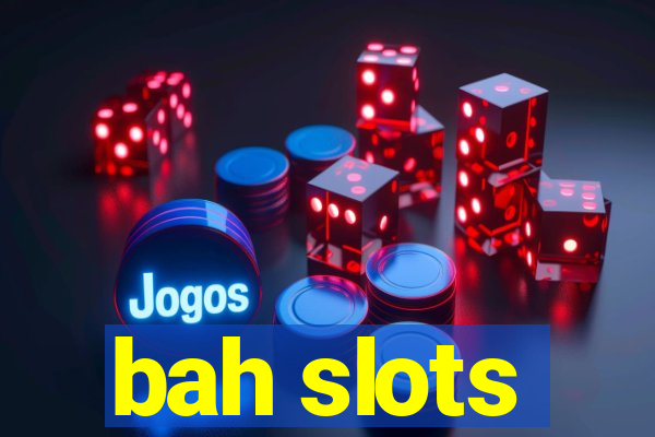 bah slots