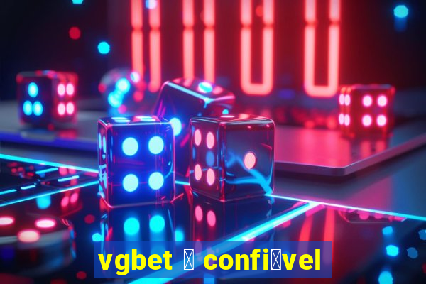 vgbet 茅 confi谩vel