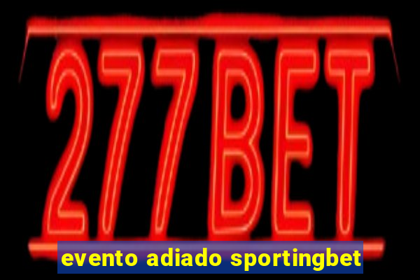 evento adiado sportingbet