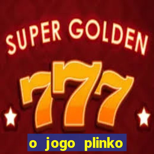 o jogo plinko winner paga mesmo