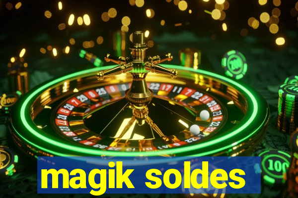 magik soldes