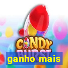 ganho mais