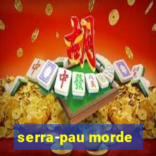 serra-pau morde