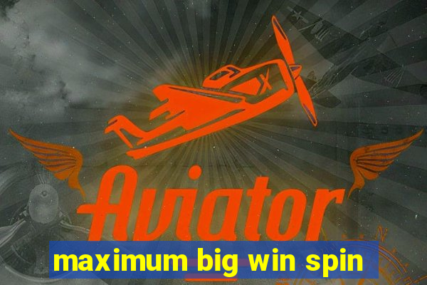 maximum big win spin