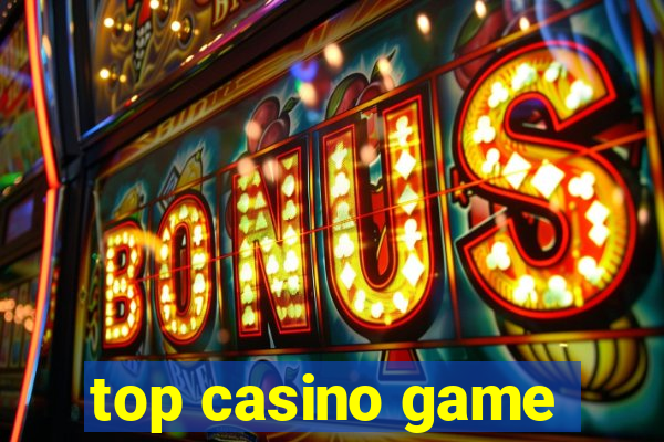 top casino game