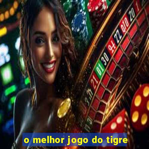 o melhor jogo do tigre