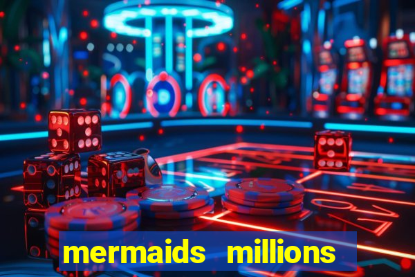 mermaids millions slot machine