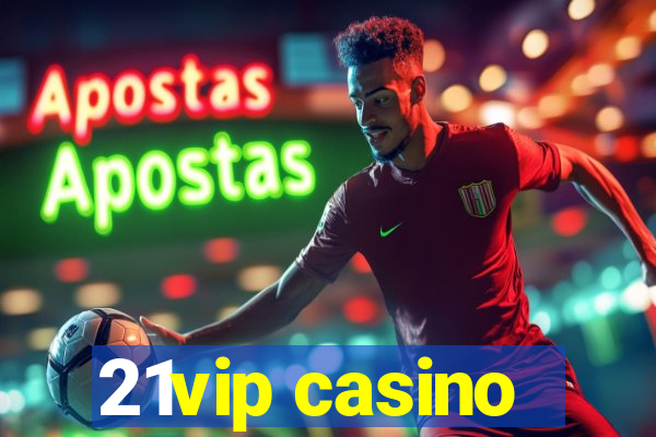 21vip casino