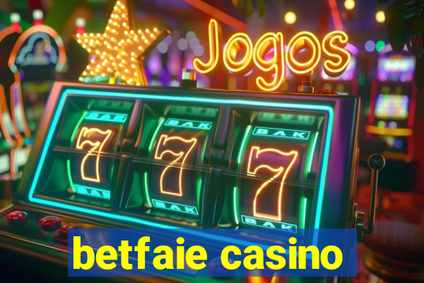 betfaie casino