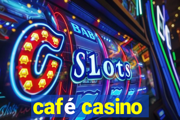 café casino