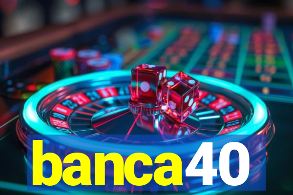 banca40