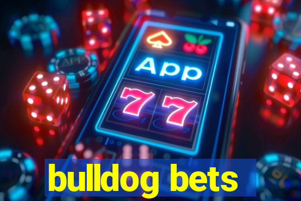 bulldog bets