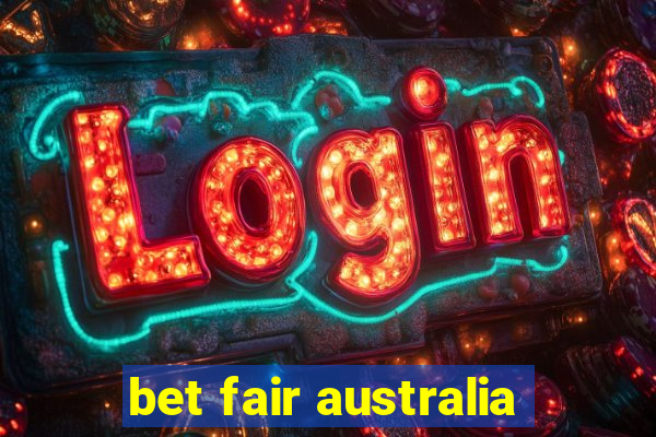 bet fair australia