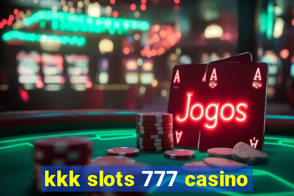 kkk slots 777 casino