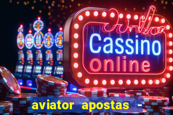 aviator apostas - jogo online